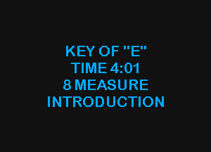 KEY OF E
TlME4i01

8MEASURE
INTRODUCTION