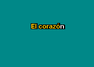 El corazdn