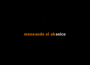 meneamlo el abanico