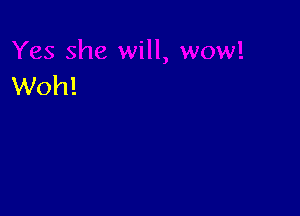 Woh!