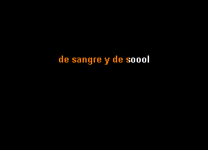 de sangte y de soool