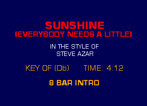 IN THE STYLE OF

STEVE AZAH
KEY OF (Dbl TIME 4712
8 BAR INTRO