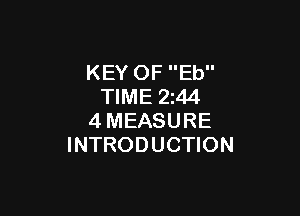 KEY OF Eb
TIME 2z44

4MEASURE
INTRODUCTION