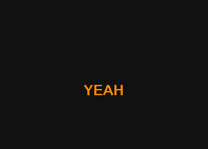 YEAH