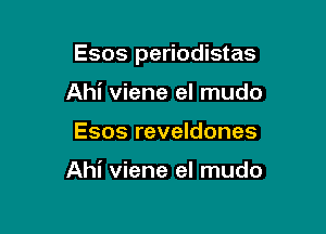 Esos periodistas

Ahi viene el mudo
Esos reveldones

Ahi viene el mudo