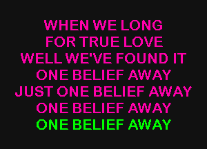 ONE BELIEF AWAY