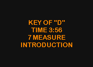 KEY OF D
TIME 1356

7MEASURE
INTRODUCTION