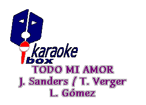 fkaraoke

Vbox
TODO MI AMOR

J. Sanders (T. Verger
L. deez