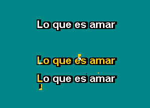 Lo que es amar

Lo que e55 amar

Lo que es afnar
J