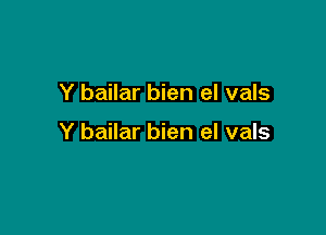 Y bailar bien el vals

Y bailar bien el vals