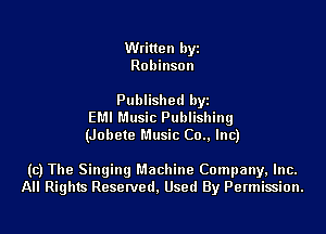 Written hyz
Robinson

Published hyz
EMI Music Publishing
(Jobete Music Co.. Inc)

(c) The Singing Machine Company, Inc.
All Rights Resetved. Used By Permission.