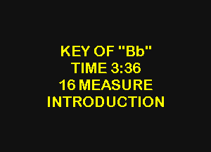 KEY OF Bb
TIME 3z36

16 MEASURE
INTRODUCTION