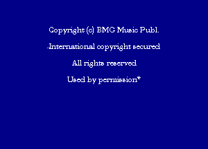Copyright (c) BMG Music Publ
hmmnsl oopynsht oocumd

All what mm'cd

Used by pu'miuion'