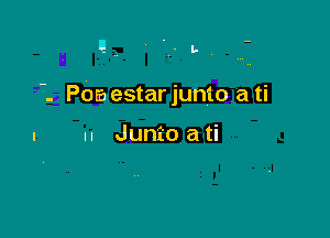 l! .-L-.

-. Para estar junio a ti

n Junto a ti