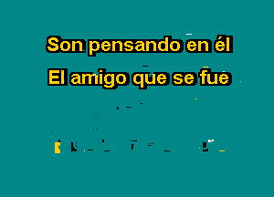 Son pensando Em e'zl

El amigo que se fue