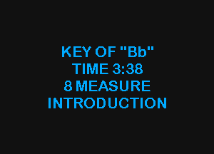 KEY OF Bb
TIME 3z38

8MEASURE
INTRODUCTION