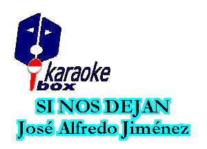 fkaraoke

Vbox

SI NOS DEJAN

blow Alfredo Jilne'tnez