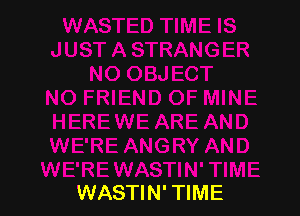 WASTIN' TIME