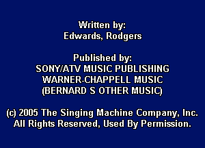 Written byi
Edwa rds, Rodgers

Published byi
SONYlATV MUSIC PUBLISHING
WARNER-CHAPPELL MUSIC
(BERNARD 8 OTHER MUSIC)

(c) 2005 The Singing Machine Company, Inc.
All Rights Reserved, Used By Permission.