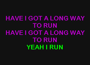 YEAH I RUN