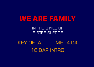 IN THE STYLE 0F
SISTER SLEDGE

KEY OF EA) TIME 404
1B BAR INTRO