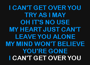CAN'T GET OVER YOU