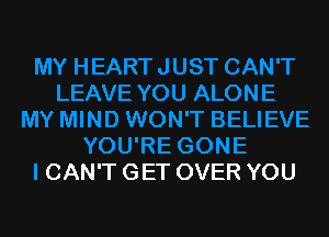 CAN'T GET OVER YOU