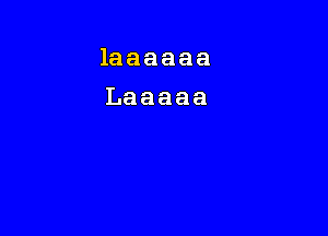 laaaaaa

Laaaaa
