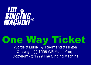 Mic

SINGING
MAL'HIM

Words 8. Musm bv Rodmand a Hinton
Copyright (c) 1995 W8 MUSIC Corp,
Copyright(c)1999 The Singing Machine