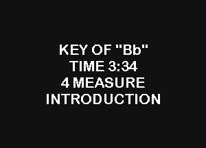 KEY OF Bb
TIME 3z34

4MEASURE
INTRODUCTION