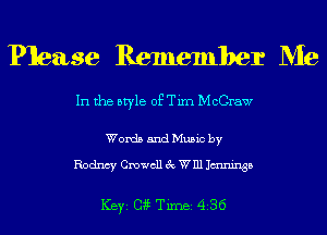 Please Remember

In the style of Tim McCraw

Words and Music by

Rodncy mecll 3c W111 Jmninsa

1(3)ng TiIDBI 436