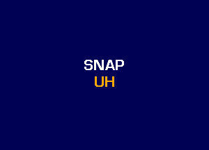 SNAP
UH