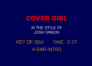 IN THE STYLE 0F
JOSH GRACIN

KEY OF EBbJ TIME 331
4BAFI INTRO