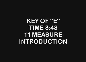KEY OF E
TIME 3 48

11 MEASURE
INTRODUCTION
