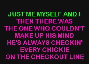 JUST ME MYSELF ANDI