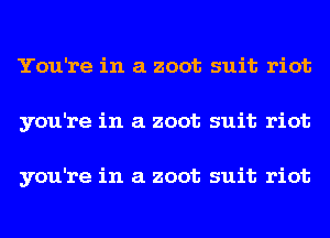 You're in a 20013 suit riot
you're in a 20013 suit riot

you're in a 20013 suit riot