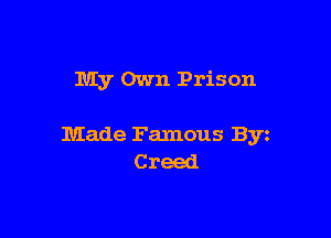 My Own Prison

Made Famous Byz
C reed