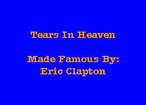 Tears In Heaven

Made Famous Byz
Eric Clapton