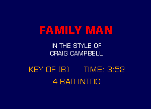 IN THE STYLE 0F
CRAIG CAMPBELL

KEY OF (B) TIME 352
4 BAR INTRO
