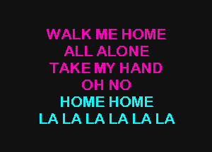 HOME HOME
LA LA LA LA LA LA