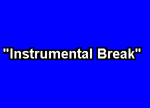 Instrumental Break