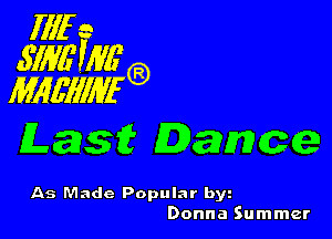 Illfe
5mm
mmm

Last Damce

As Made Popular byz
Donna Summer