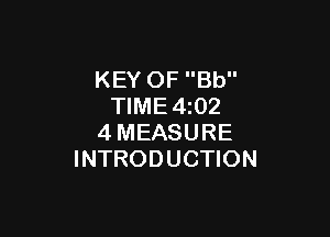 KEY OF Bb
TIME4z02

4MEASURE
INTRODUCTION
