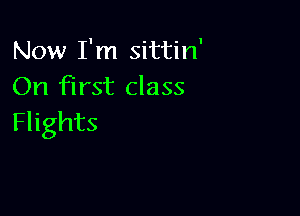 NouITnldtUn'
On First class

Flights