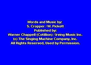 Words and Music by
S. Cropper IW. Pickett
Published by
Warner Chappell (Cotillion) Ilruing Music Inc.
(c) The Singing Machine Company, Inc.
All Rights Reserved, Used by Permission.