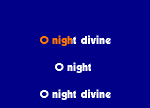 0 night divine

0 night

0 night divine