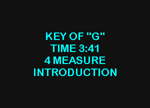 KEY OF G
TIME 3z41

4MEASURE
INTRODUCTION