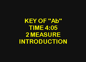 KEY OF Ab
TIME 4105

2 MEASURE
INTRODUCTION