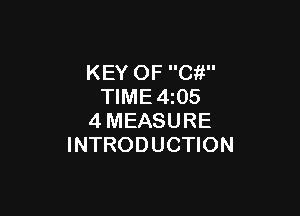 KEY OF Ci!
TIME 4 05

4MEASURE
INTRODUCTION