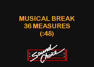 MUSICAL BREAK
36 MEASURES
(i48)